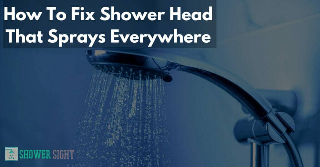 How To Fix a Shower Head That Sprays Everywhere (Solve It Now