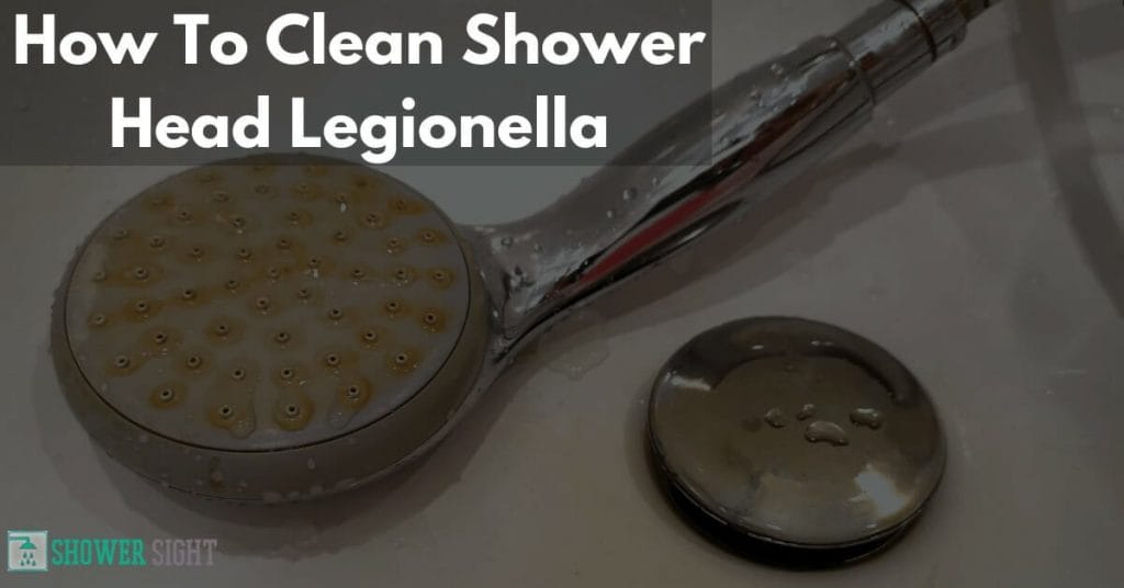 How To Clean Shower Head Legionella