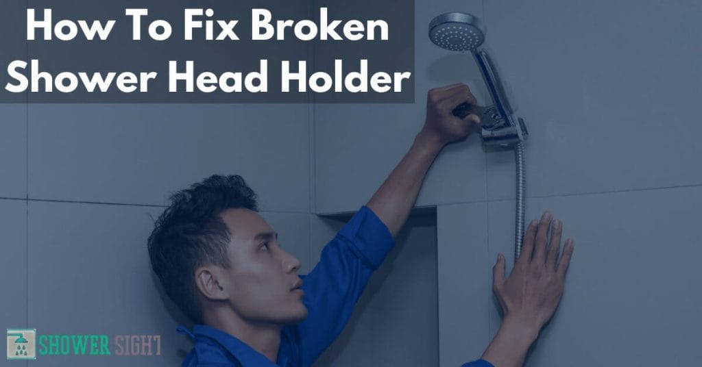 How To A Fix Broken Shower Head Holder