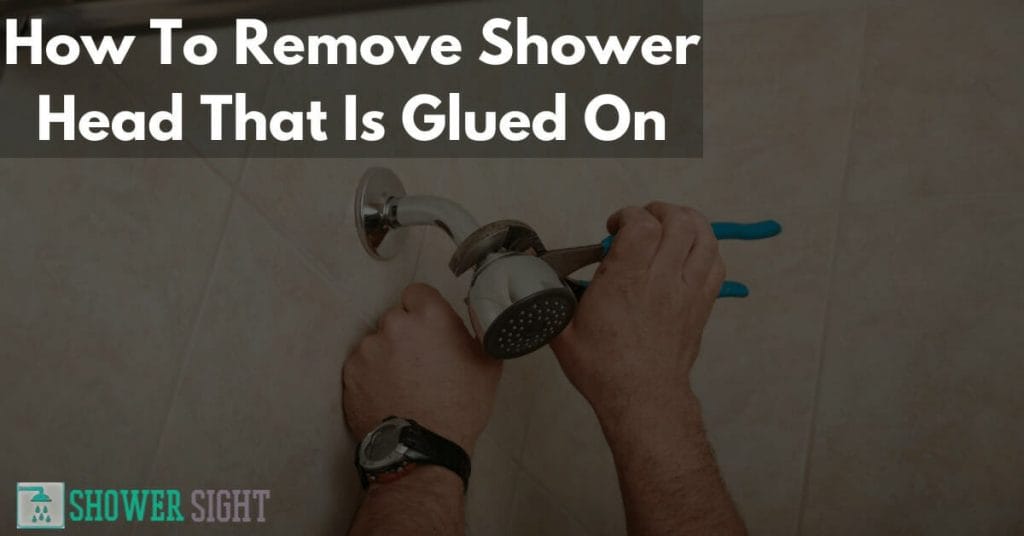 How To Remove Shower Head That Is Glued On