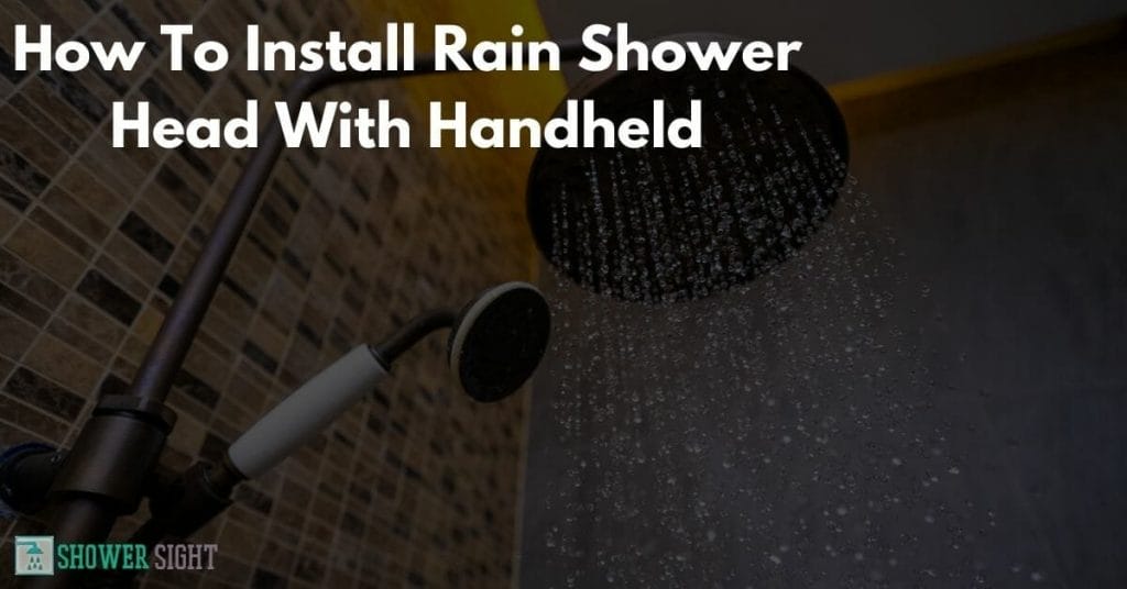 How To Install A Rain Shower Head With Handheld