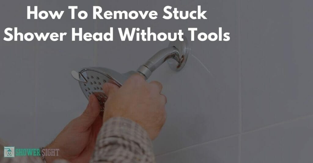 How To Remove A Stuck Shower Head Without Tools