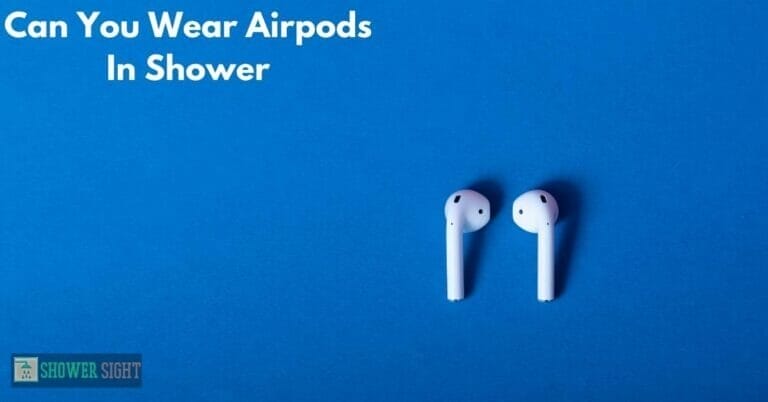 Can You Wear Airpods In Shower