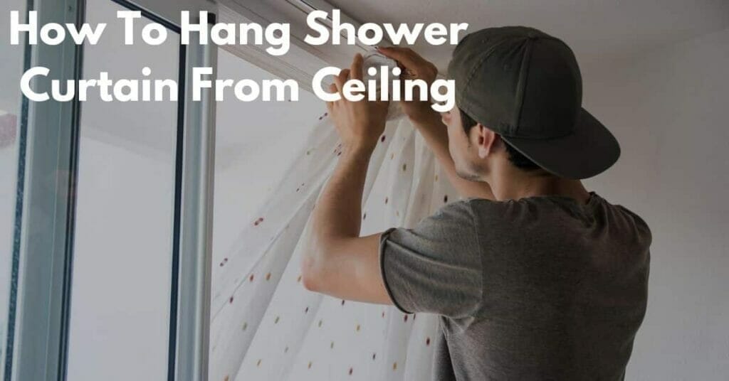 How To Hang Shower Curtain From Ceiling Maximize Your Space Shower   How To Hang Shower Curtain From Ceiling 1 1024x536 