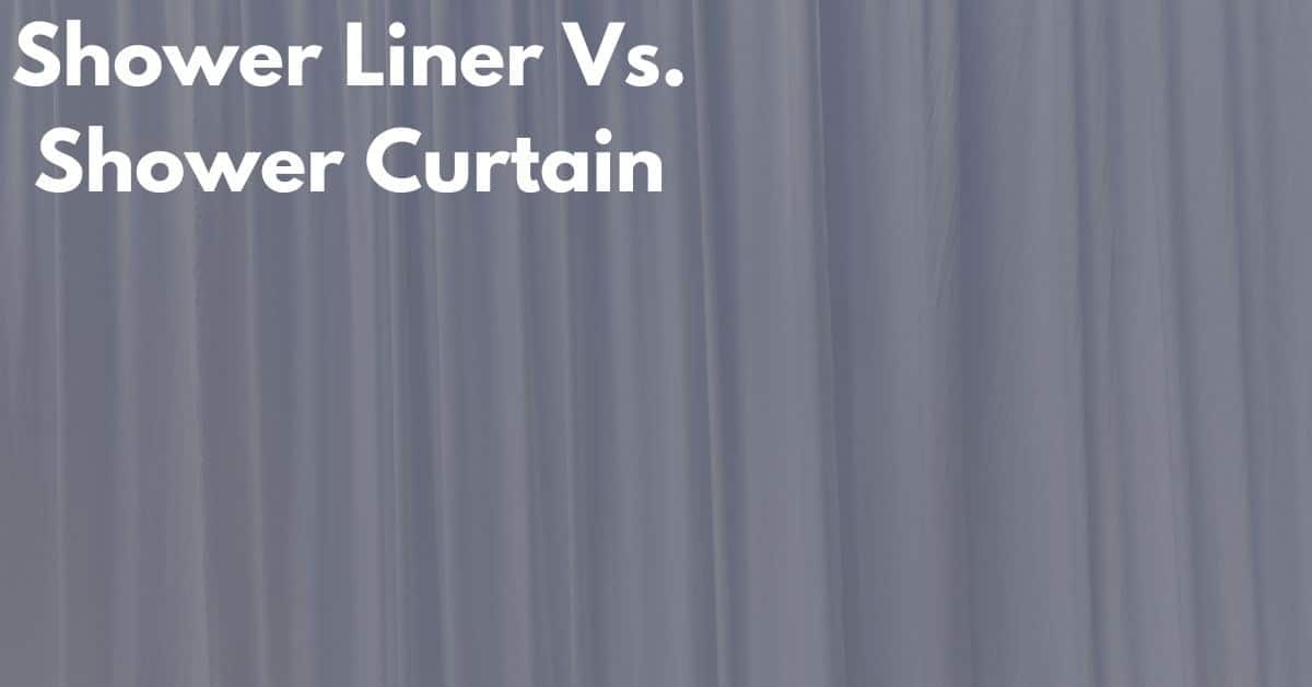 Shower Liner Vs Shower Curtain: What’s The Difference? - Shower Sight