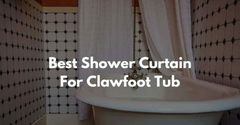 Best Shower Curtain For Clawfoot Tub