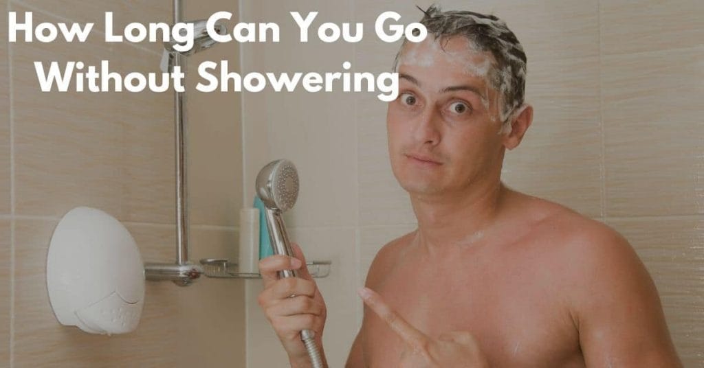How Long Can You Go Without Showering