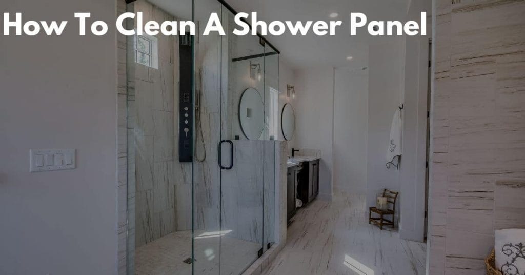 How To Clean A Shower Panel