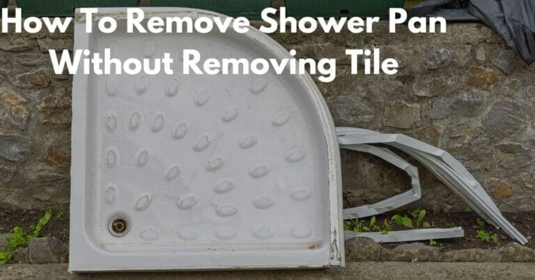 How To Replace Shower Pan Without Removing Tile