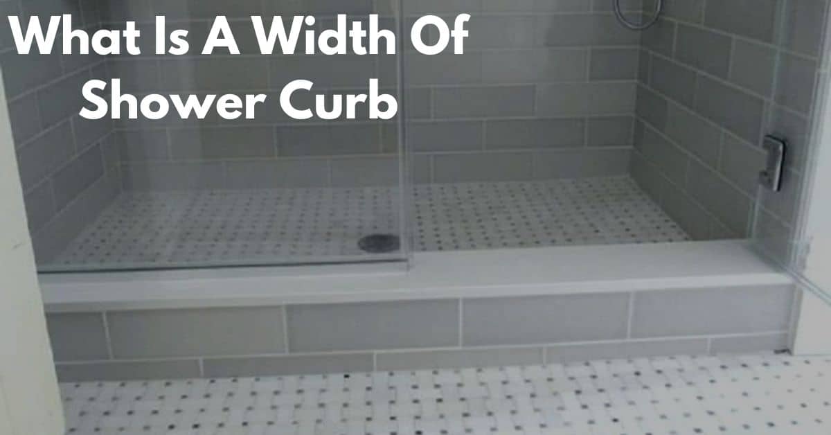 What is the Width of a Shower Curb? (The Perfect Size)