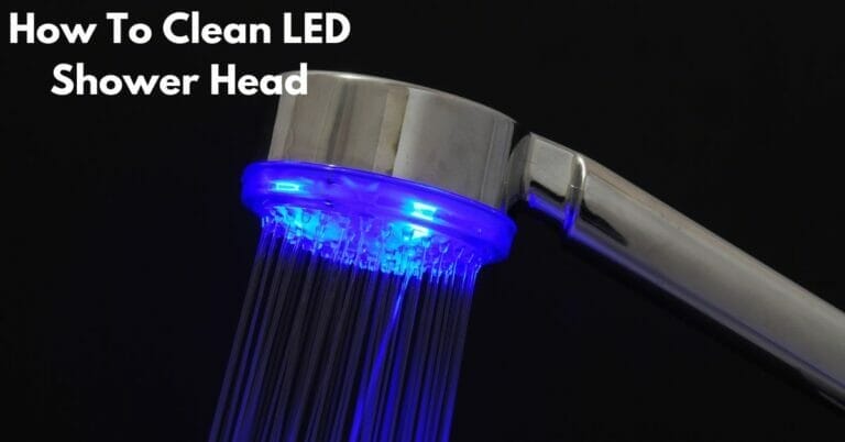 How To Clean LED Shower Head